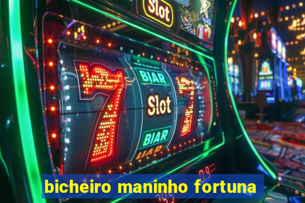 bicheiro maninho fortuna